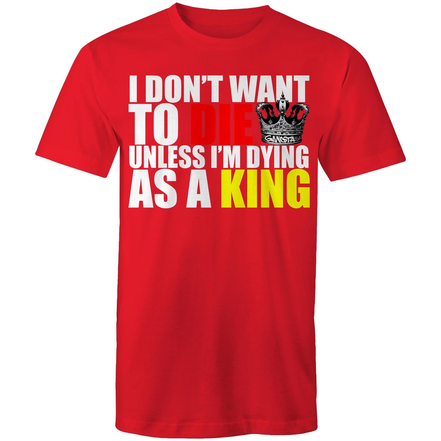I Don't Want To Die Unless I'm Dying AS A King T-Shirt | AS Colour Staple - Mens T-Shirt