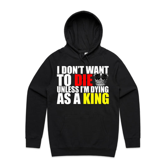 I Don't Want To Die Unless I'm Dying As A King Hoodie | AS Colour - Supply Hood
